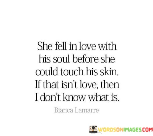 She-Fell-In-Love-With-His-Soul-Before-She-Could-Touch-His-Skin-Quotes.jpeg