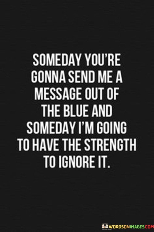 Someday-Youre-Goona-Send-Me-A-Message-Out-Of-The-Blue-Quotes.jpeg