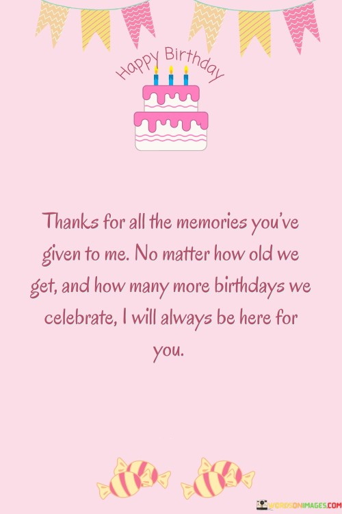 Thanks-For-All-The-Memories-Youve-Given-To-Me-No-Matter-How-Old-We-Get-And-How-Quotes.jpeg