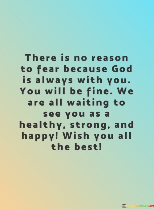 There-Is-No-Reason-To-Fear-Because-God-Is-Always-With-You-You-Will-Quotes.jpeg