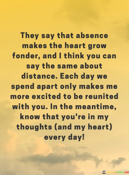 They-Say-That-Absence-Makes-The-Heart-Grow-Fonder-And-I-Think-You-Can-Quotes.jpeg