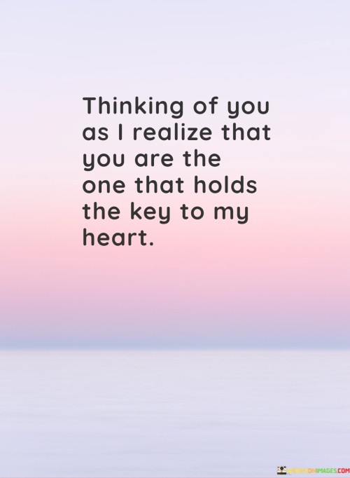 Thinking-Of-You-As-I-Realize-That-You-Are-The-One-That-Holds-The-Key-Quotes.jpeg