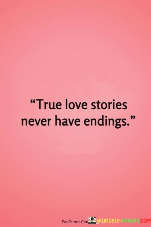 True-Love-Stories-Never-Have-Endings-Quotes.jpeg