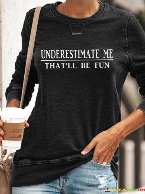 Underestimate Me That'll Be Fun Quotes