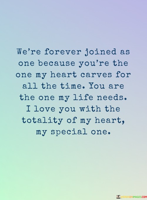 We're Forever Joined Us One Because You're The One My Heart Carves Quotes