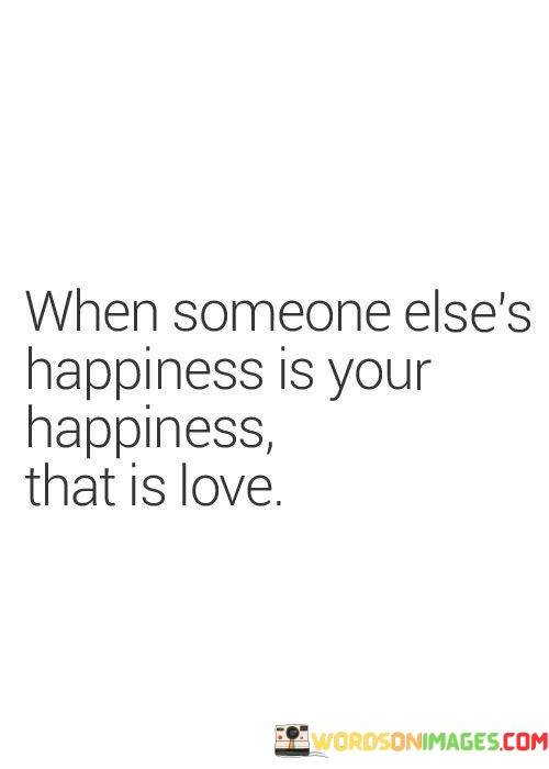 When-Someone-Elses-Happiness-Is-Your-Happiness-That-Is-Love-Quotes.jpeg