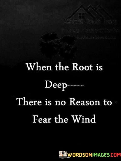 When-The-Root-Is-Deep-There-Is-No-Reason-To-Fear-The-Wind-Quotes23734c975fdb062b.jpeg