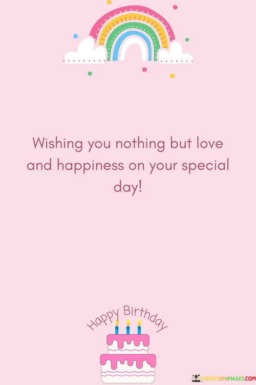 Wishing You Nothing But Love And Happiness On Your Special Day Quotes