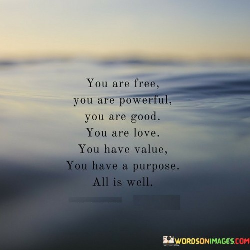 You-Are-Free-You-Are-Powerful-You-Are-Good-Quotes6cfc157c1041c9ae.jpeg