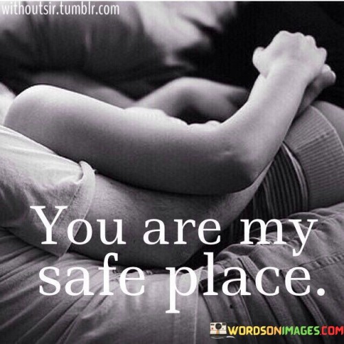 You-Are-My-Safe-Place-Quotes.jpeg