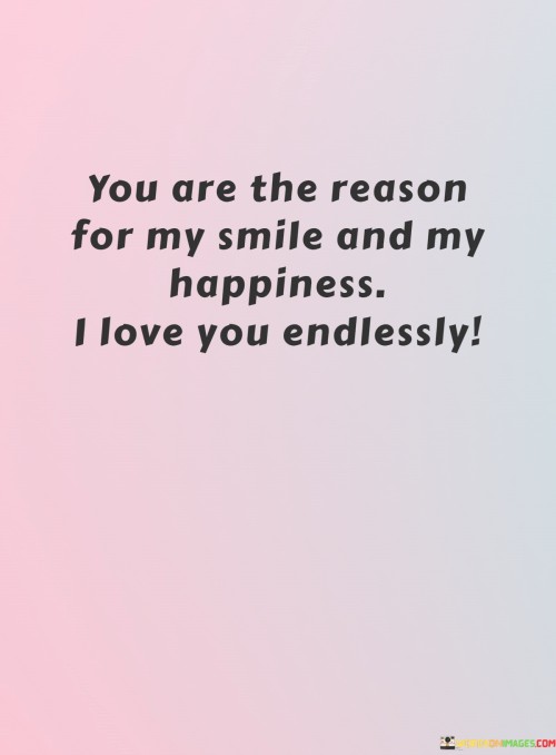 You-Are-The-Reason-For-My-Smile-And-My-Happiness-I-Love-You-Quotes.jpeg