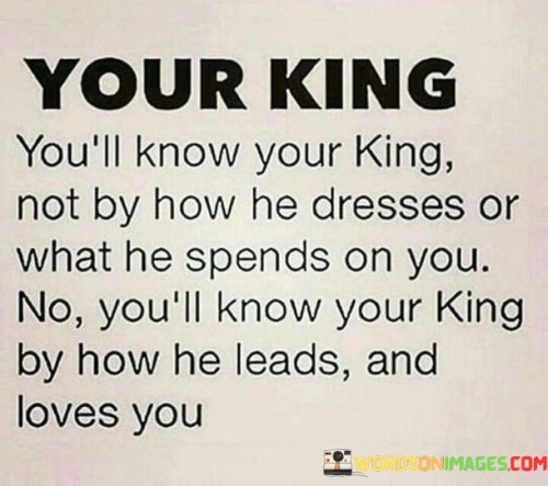 Your King You'll Know Your King Not By How He Dresses Quotes