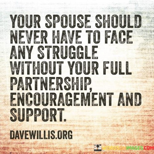 Your-Spouse-Should-Never-Have-To-Face-Any-Struggle-Quotes.jpeg