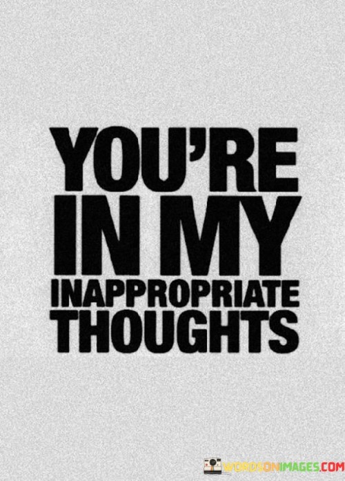 Youre-In-My-Inappropriate-Thoughts-Quotes.jpeg