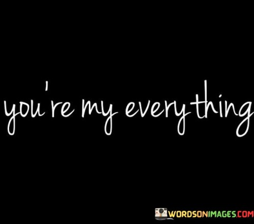 Youre-My-Everything-Quotes.jpeg