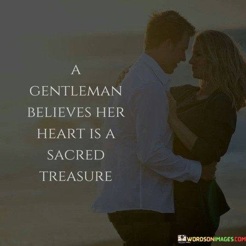 A-Gentleman-Believes-Her-Heart-Is-A-Sacred-Treasure-Quotes.jpeg