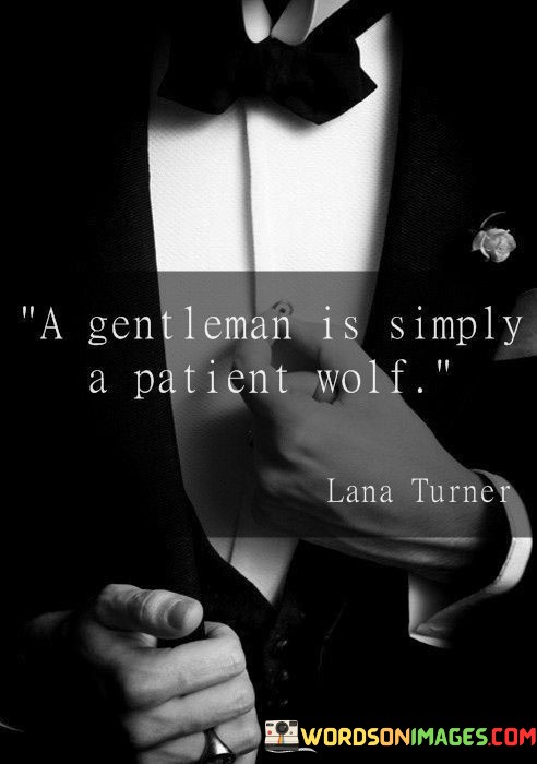 A-Gentleman-Is-Simply-A-Patient-Wolf-Quotes.jpeg