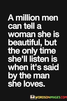 A-Million-Men-Can-Tell-A-Woman-She-Is-Beautiful-But-Quotes.jpeg