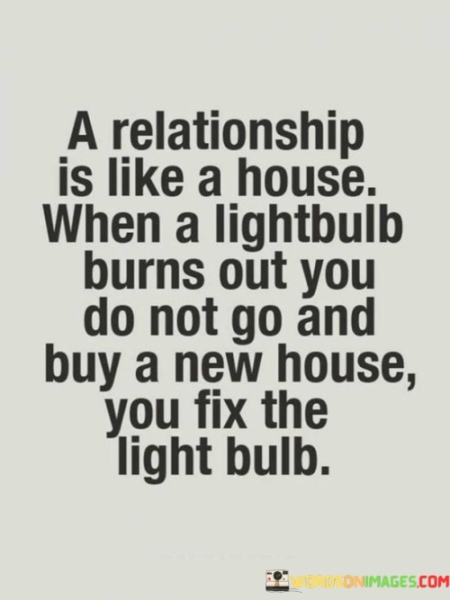 A-Relationship-Is-Like-A-House-When-A-Lightbulb-Burns-Quotes.jpeg
