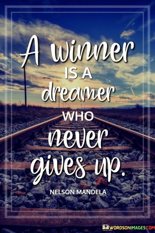 A Winner Is A Dreamer Who Never Give Up Quotes
