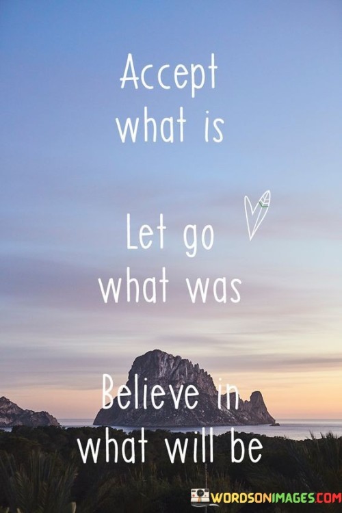 Accept What Is Let Go What Was Believe In Quotes