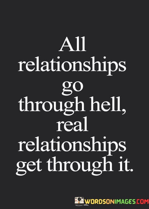 All-Relationships-Go-Through-Hell-Real-Relationships-Get-Quotes.jpeg