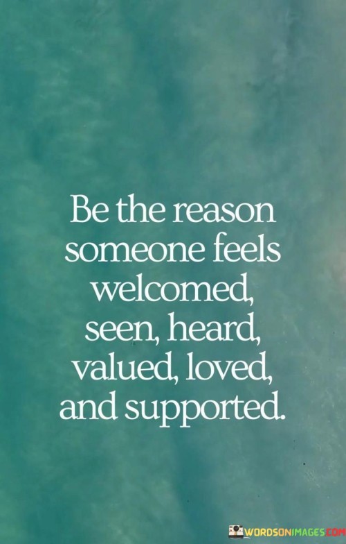 Be-The-Reason-Someone-Feels-Welcomed-Seen-Quotes.jpeg