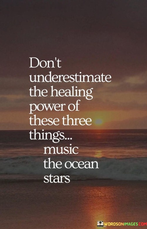 Don't Underestimate The Healing Power Of These Three Things Music Quotes