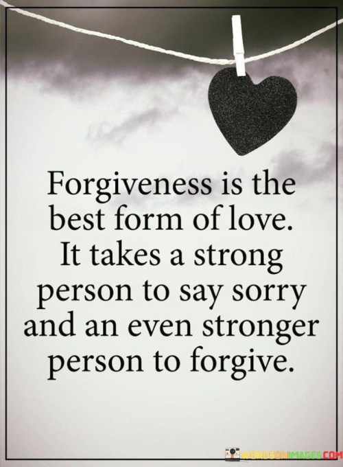 Forgiveness-Is-The-Best-Form-Of-Love-It-Takes-A-Strong-Quotes.jpeg