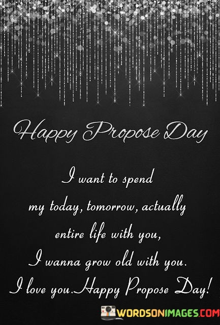 Happy-Propose-Day-I-Want-To-Spend-My-Today-Tomorrow-Actually-Entire-Life-Quotes.jpeg