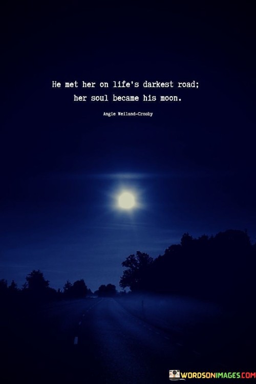 He-Met-Her-On-Lifes-Darkest-Road-Her-Soul-Became-His-Moon-Quotes.jpeg