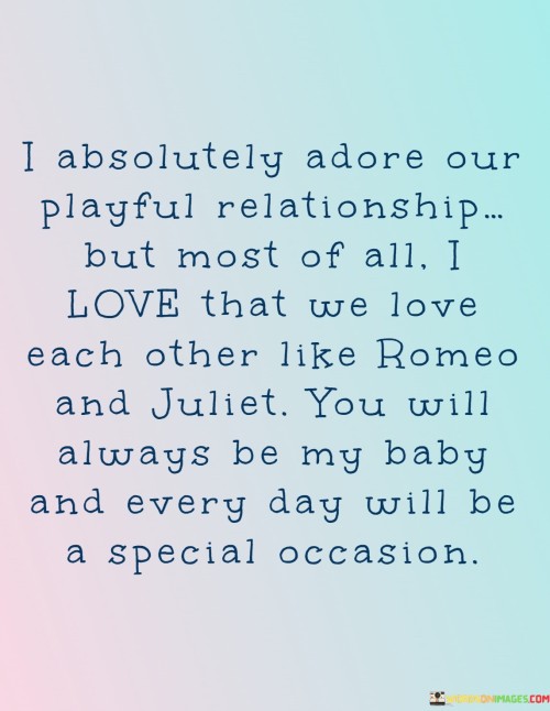 I-Absolutely-Adore-Our-Playful-Relationship-But-Most-Of-All-I-Love-That-We-Love-Quotes.jpeg