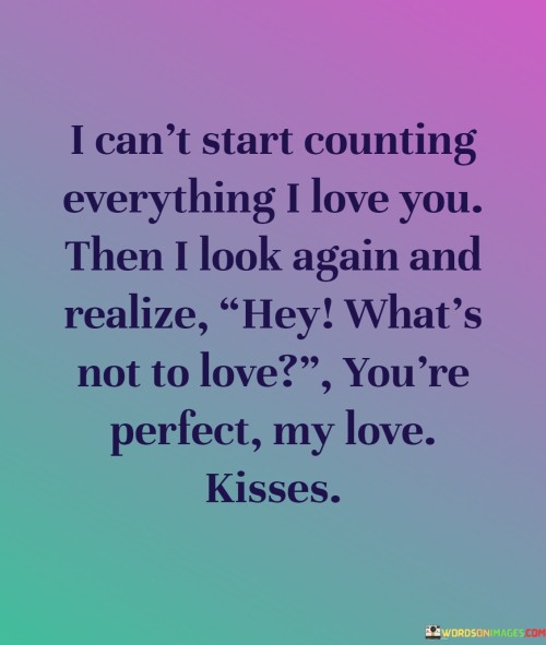 I-Can_t-Start-Counting-Everything-I-Love-You-Then-I-Look-Again-And-Realize-Quotes.jpeg