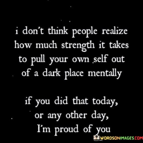 I-Dont-Think-People-Realize-How-Much-Strength-It-Take-To-Pull-Your-Own-Self-Quotes.jpeg