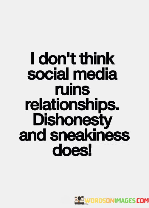 I-Dont-Think-Social-Media-Ruins-Relationships-Dishonesty-Quotes.jpeg