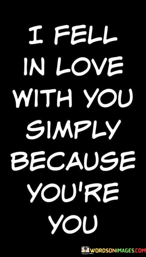 I-Feel-In-Love-With-You-Simply-Because-Youre-You-Quotes.jpeg