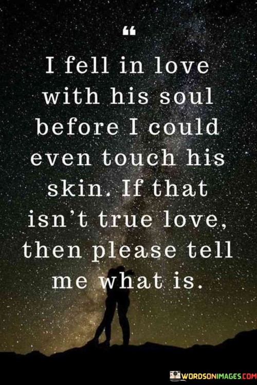 I-Fell-In-Love-With-His-Soul-Before-I-Can-Touch-His-Skin-Quotes.jpeg