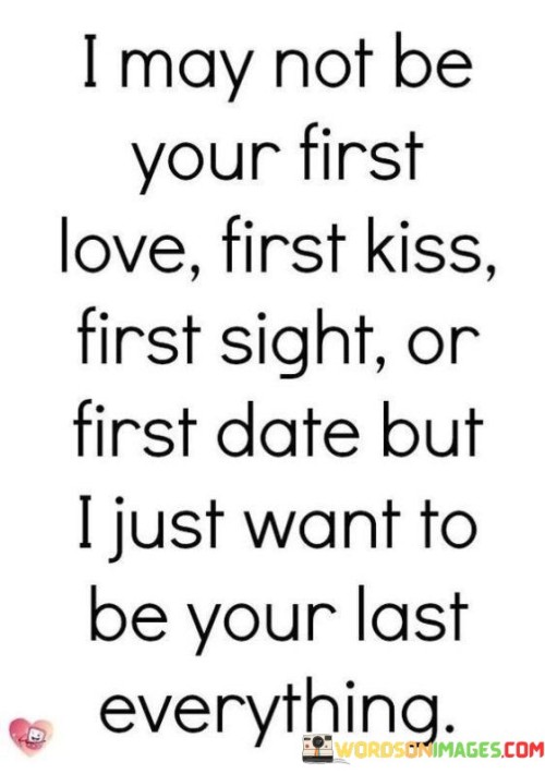 I-May-Not-Be-Your-First-Love-First-Kiss-First-Sight-Quotes.jpeg