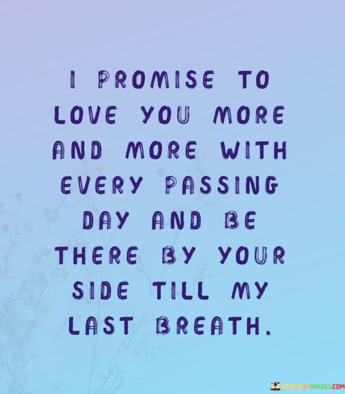 I-Promise-To-Love-You-More-And-More-With-Every-Passing-Day-And-Be-Quotes.jpeg