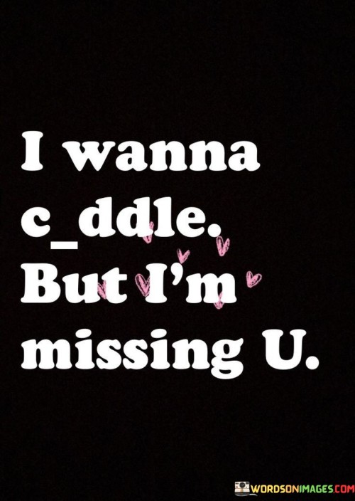 I-Wanna-Cuddle-But-Im-Missing-U-Quotes.jpeg