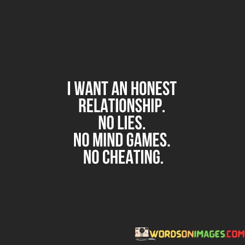 I-Want-An-Honest-Relationship-No-Lies-No-Mind-Games-Quotes.jpeg