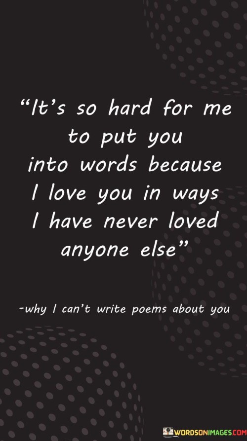 Its-So-Hard-For-Me-To-Put-You-Into-Words-Because-I-Love-You-In-Ways-Quotes.jpeg