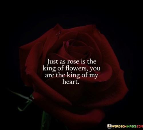 Just-As-Rose-Is-The-King-Of-Flowers-You-Are-The-King-Of-My-Heart-Quotes.jpeg