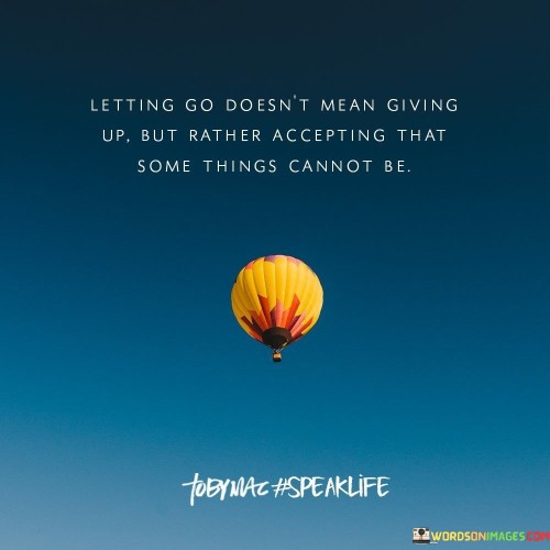 Letting Go Doesn't Mean Giving Up Quotes