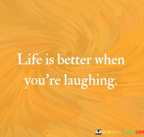 Life-Is-Better-When-You-Are-Laughing-Quotes.jpeg