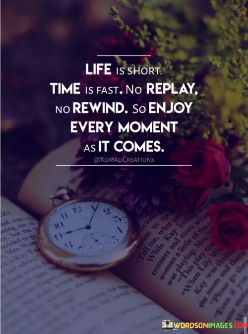 Life-Is-Short-Time-Is-Fast-No-Replay-No-Rewind-Quotes.jpeg