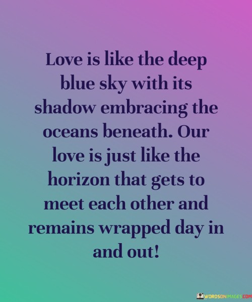 Love-Is-Like-The-Deep-Blue-Sky-With-Its-Shadow-Embracing-The-Oceans-Beneath-Quotes.jpeg