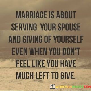 Marriage-Is-About-Serving-Your-Spouse-And-Giving-Of-Yourself-Quotes.jpeg