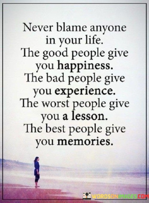 Never-Blame-Anyone-In-Your-Life-The-Good-People-Give-You-Happiness-Quotes.jpeg