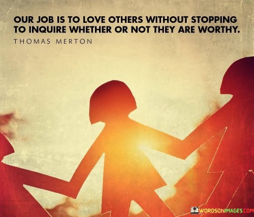 Our-Job-Is-To-Love-Others-Without-Stopping-Quotes.jpeg